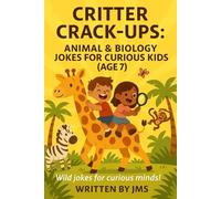 Critter Crack-Ups: Animal & Biology Jokes for Curious Kids (Age 7): Clean, Hilarious, Funny Animal & Biology Jokes for Kids Children Age 6 7 8 - ... STEM Giggles for Growing Elementary Explorers