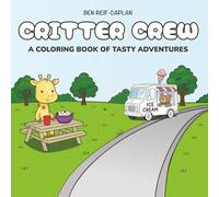 Critter Crew: A Coloring Book of Tasty Adventures: Fun Food-Themed Scenes Featuring the Critter Crew