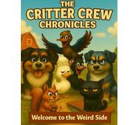 Critter Crew Chronicles: Welcome to the Weird Side: 1 (The Critter Crew Chronicles)