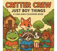 Critter Crew | Just Boy Things: A Luna Aura Colouring Book