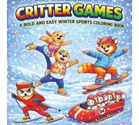 Critter Games: A Bold and Easy Winter Sports Coloring Book: Action-Packed Animal Scenes Kids Love (Ultimate Bold and Easy Coloring Books)