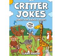 CRITTER JOKES: 140+ Hilarious Animal Jokes for Kids - Cats, Dogs, Fish, Turtles, Sloths, Squirrels & More!