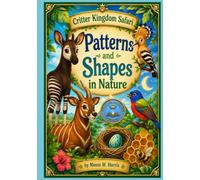 Critter Kingdoms Patterns and Shapes in Nature (Critter Kingdom Alphabet Safari)