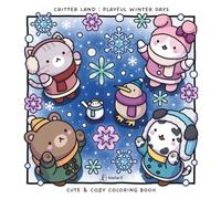 Critter Land : Playful Winter Days: Cute & Cozy Coloring Book
