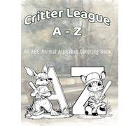 Critter League A-Z: An ABC Animal Alphabet Coloring Book