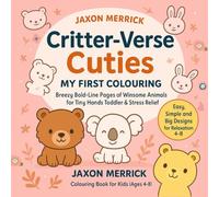 Critter-Verse Cuties : My First Coloring Book: Breezy Bold-Line Pages of Winsome Animals for Tiny Hands , Toddler & Stress Relief