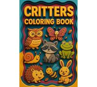 CRITTERS: “A Fun Woodland & Bug Coloring Adventure for Kids”