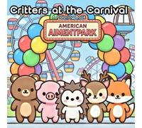 Critters at the Carnival: Coloring Book for Adults & Teens | Super cute animal friends' amusement park adventure. Simple lines for easy coloring, ... (Cozy Cute Critters Coloring Collection)