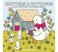 Critters & Cottages: Cute and Cozy Coloring Book for Adults and Teens Featuring Relaxing and Comfy Outdoor Scenes with Adorable Animals Characters