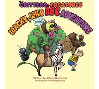 Critters & Creatures Wacky, Wild ABC Adventure