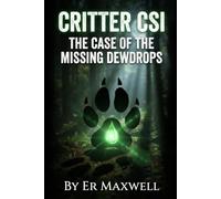 CRITTERS CSI: THE CASE OF THE MISSING DEWDROPS