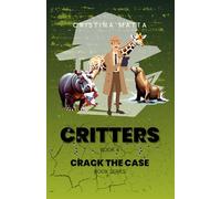 Critters: These Animals Will Be the Death of You (Crack the Case Books)