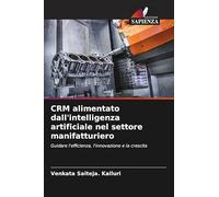 CRM alimentato dall'intelligenza artificiale nel settore manifatturiero: Guidare l'efficienza, l'innovazione e la crescita