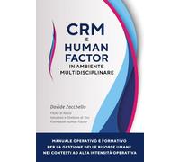 CRM e Human Factor in Ambiente Multidisciplinare: Manuale operativo e formativo per la gestione delle risorse umane nei contesti ad alta intensità ... Management - Command, Crew & Collaboration)