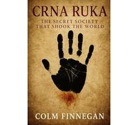 Crna Ruka: The Secret Society That Shook The World