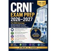 CRNI Exam Prep 2026-2027: The CRNI Advantage: Strategic Preparation for Infusion Nursing Certification-Domains, Rationales, and Exam-Day Confidence