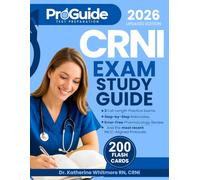 CRNI EXAM STUDY GUIDE 2025-2026: 3 Full-Length Practice Exams with Step-by-Step Rationales, Error-Free Pharmacology Review and INCC-Aligned Protocols