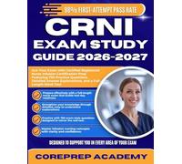 CRNI EXAM STUDY GUIDE 2026-2027: Ace Your Exam with Certified Registered Nurse Infusion Certification Prep Featuring 750 Practice Questions, Detailed Answer Explanations, and a Full-Length Mock Test
