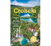 Croacia 9: Rutas detalladas, las mejores experiencias, mapas y consejos de expertos (Guías de País Lonely Planet)