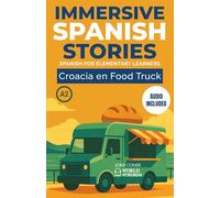 CROACIA EN FOOD TRUCK: A2 Spanish reader for elementary learners with clear vocabulary support, reading practice, practical exercises and full Spanish audio. (World of Words - Spanish)