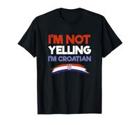 Croacia Orgullo Divertido Croata No Estoy Gritando Soy croata Camiseta