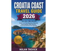 Croatia Coast Travel Guide 2026 For First-time Visitors: Smart 7-10 Day Itineraries, Dubrovnik, Island Hopping, Hidden Beaches, Local Food, Stress-Free Planning