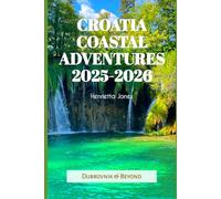 Croatia Coastal Adventures 2025-2026: Dubrovnik & Beyond (TRAVEL BOOKS)