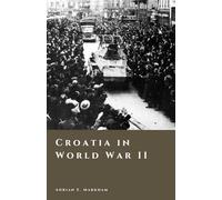 Croatia in World War II: Occupation, Resistance, and Civil Conflict (The Story of Croatia)