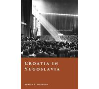 Croatia in Yugoslavia: Socialism, Identity, and the Road to Independence (The Story of Croatia)