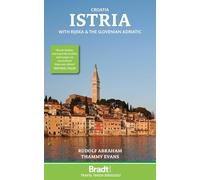 Croatia : istria: With Rijeka and the Slovenian Adriatic (Bradt Travel Guides)