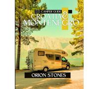 Croatia & Montenegro Camper Guide: Scenic Routes, Off-Grid Camping & Expert Tips for Epic Motorhome Travels