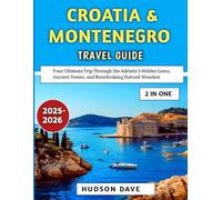 Croatia & Montenegro Travel Guide 2025-2026: Your Ultimate Trip Through the Adriatic’s Hidden Gems, Ancient Towns, and Breathtaking Natural Wonders