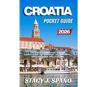 CROATIA POCKET GUIDE 2026: The Smart Traveler’s Hand Companion to Coastal Adventures, Culture, and Relaxation