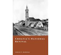 Croatia’s National Revival: The Illyrian Movement and Nation-Building in the 19th Century (The Story of Croatia)