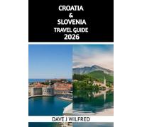 CROATIA & SLOVENIA TRAVEL GUIDE 2026: Essential Tips, Itineraries, and Local Secrets for an Unforgettable Adventure in Croatia and Slovenia