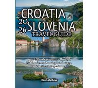 Croatia & Slovenia Travel Guide 2026: Your Ultimate Adventure Through Hidden Gems, Stunning Landscapes, and Authentic Experiences