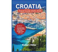 Croatia Travel Guide 2025-2026: Explore the Hidden Gems, Iconic Sights, Local Secrets, and Island Beauties with Tips, Itineraries and well detailed ... Pictures (My Fun and Travel Guide Series)