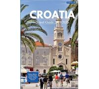 CROATIA TRAVEL GUIDE 2025-2026: Hidden Shores, Ancient Cities, and the Timeless Allure of the Adriatic