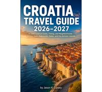 Croatia Travel Guide 2026-2027: A Clear Look at Costs, Timing, and Neighborhoods Across Split, Dubrovnik, Zadar, and the Adriatic Islands