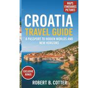 Croatia Travel Guide 2026: A Passport to Hidden Worlds and New Horizons