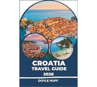 Croatia Travel Guide 2026: Discover Adriatic Islands, Roman Ruins, and Mediterranean Cuisine on Any Budget