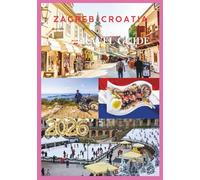 CROATIA TRAVEL GUIDE 2026: Discover Stunning Adriatic Shores, Timeless Cities, and Unforgettable Adventures.
