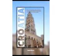 Croatia Travel Guide 2026: Where to Go, What to Skip, and How to Experience Croatia Like a Pro (Without Overplanning or Overspending)