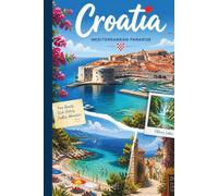 Croatia Travel Journal: A blank lined 6x9 notebook to write about your adventures in Europe