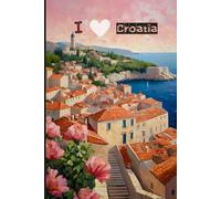 Croatia Travel Journal - Pink Trip Diary | I Love Croatia Notebook to Record Adventures & Memories | Cute Souvenir Gift for Girls, Teens & Women | 120 Wide-Ruled Pages, Paperback