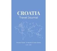 Croatia Travel Journal: Pocket Travel - A World in Color Series