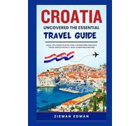 Croatia Uncovered The Essential Travel Guide