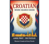 Croatia Word Search Book: Large Print Puzzle Collection with 100 Puzzles and 2000 Unique Words on Dalmatian Coast, Plitvice Lakes, and Dubrovnik