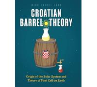 Croatian Barrel Theory: Origin of the Solar System and Theory of First Cell on Earth