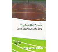 Croatian NBA Players: National Basketball Association, Dra¿en Petrovi¿, Dino Ra¿a, Toni Kuko¿, Stojko Vrankovi¿, Bruno ¿undov, Gordan Giri¿ek